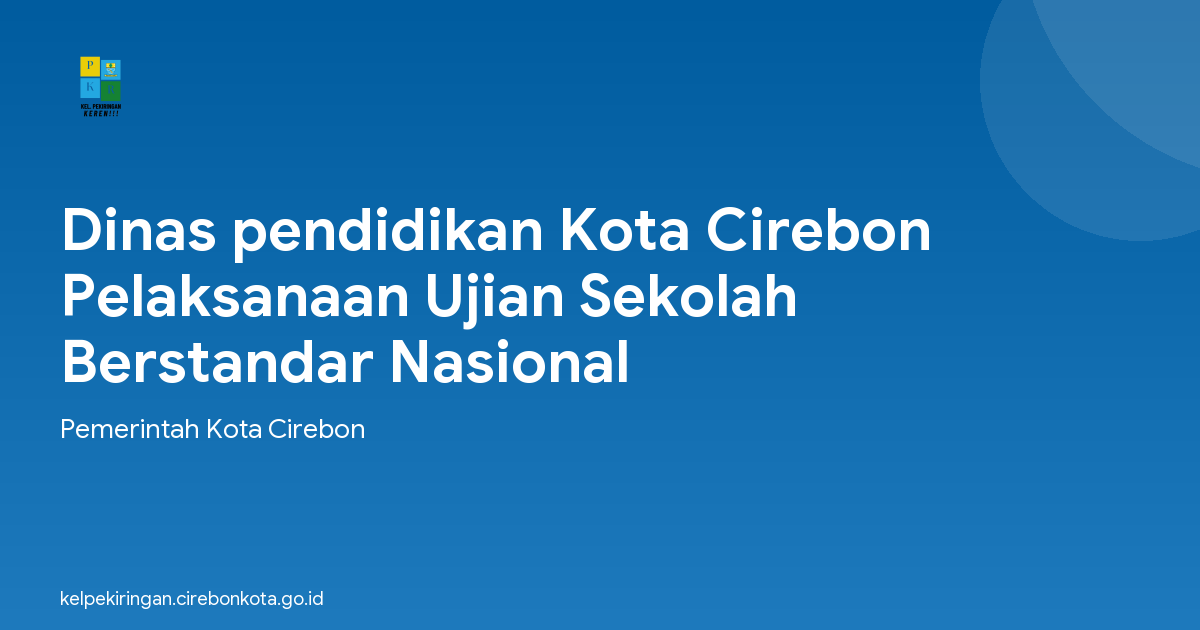 Dinas pendidikan Kota Cirebon Pelaksanaan Ujian Sekolah Berstandar Nasional