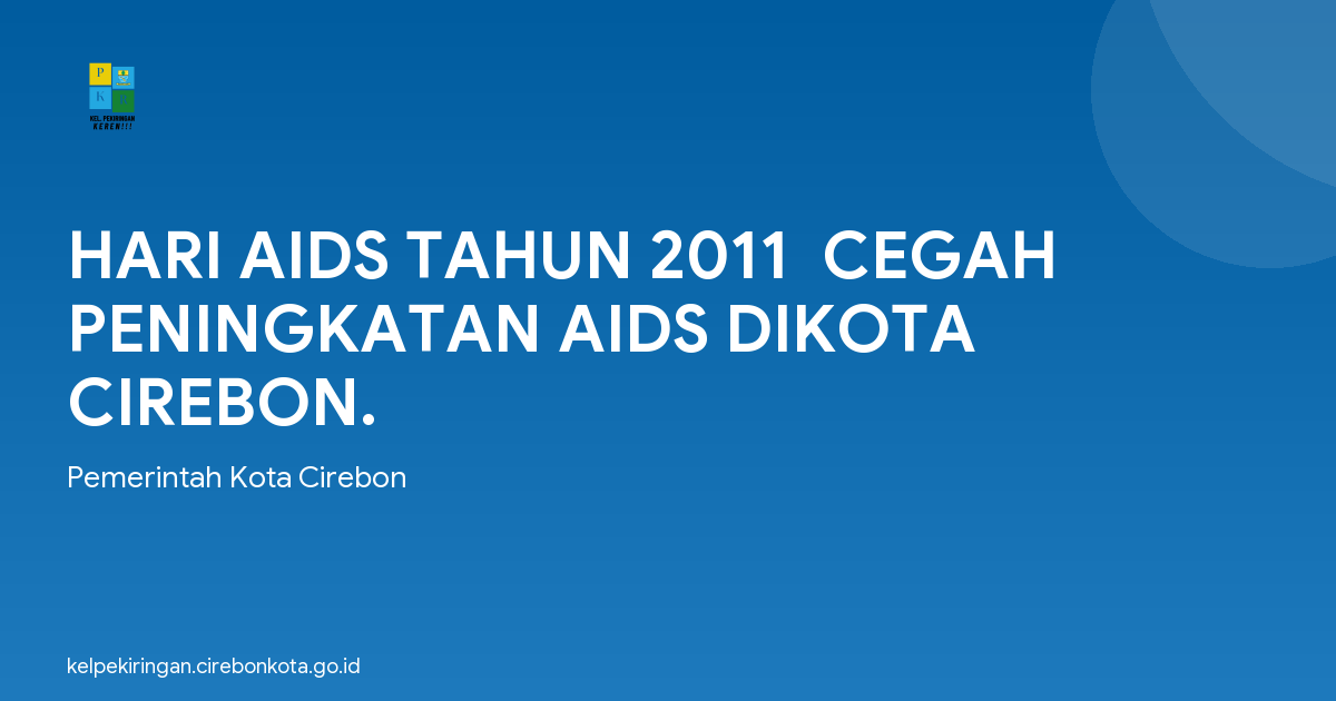 HARI AIDS TAHUN 2011  CEGAH PENINGKATAN AIDS DIKOTA CIREBON.