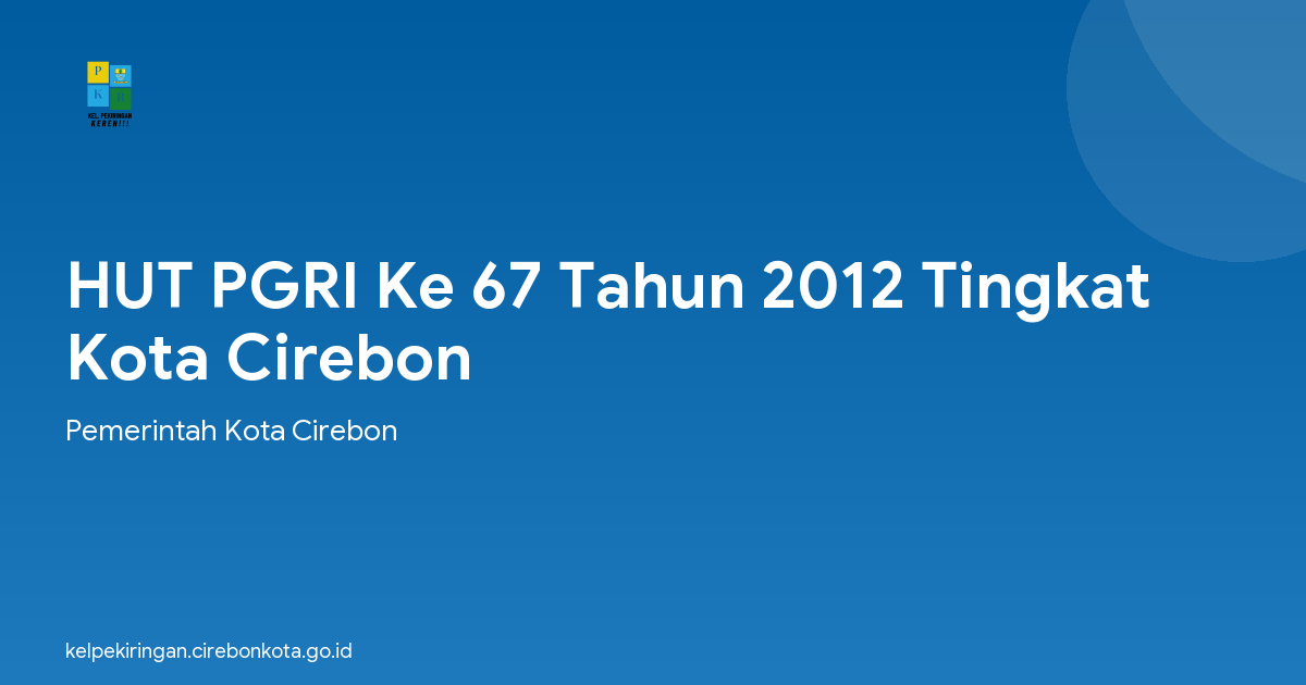 HUT PGRI Ke 67 Tahun 2012 Tingkat Kota Cirebon