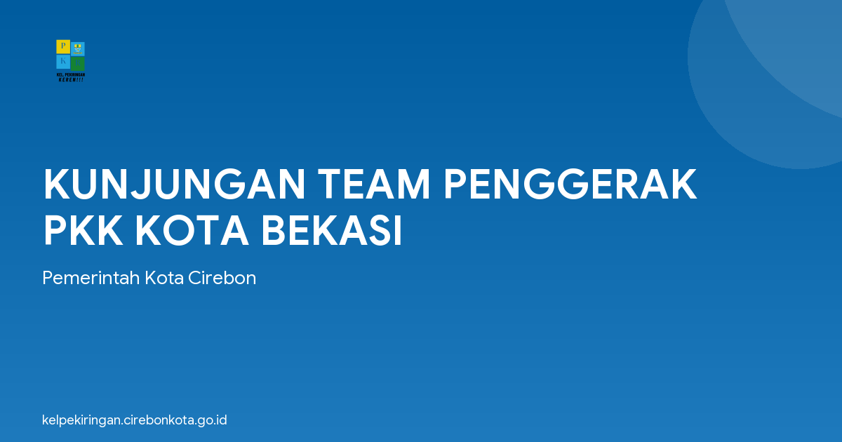 KUNJUNGAN TEAM PENGGERAK PKK KOTA BEKASI