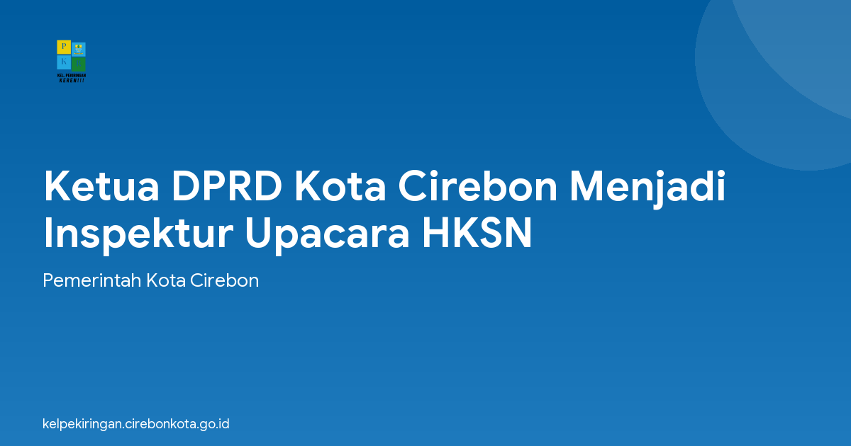 Ketua DPRD Kota Cirebon Menjadi Inspektur Upacara HKSN