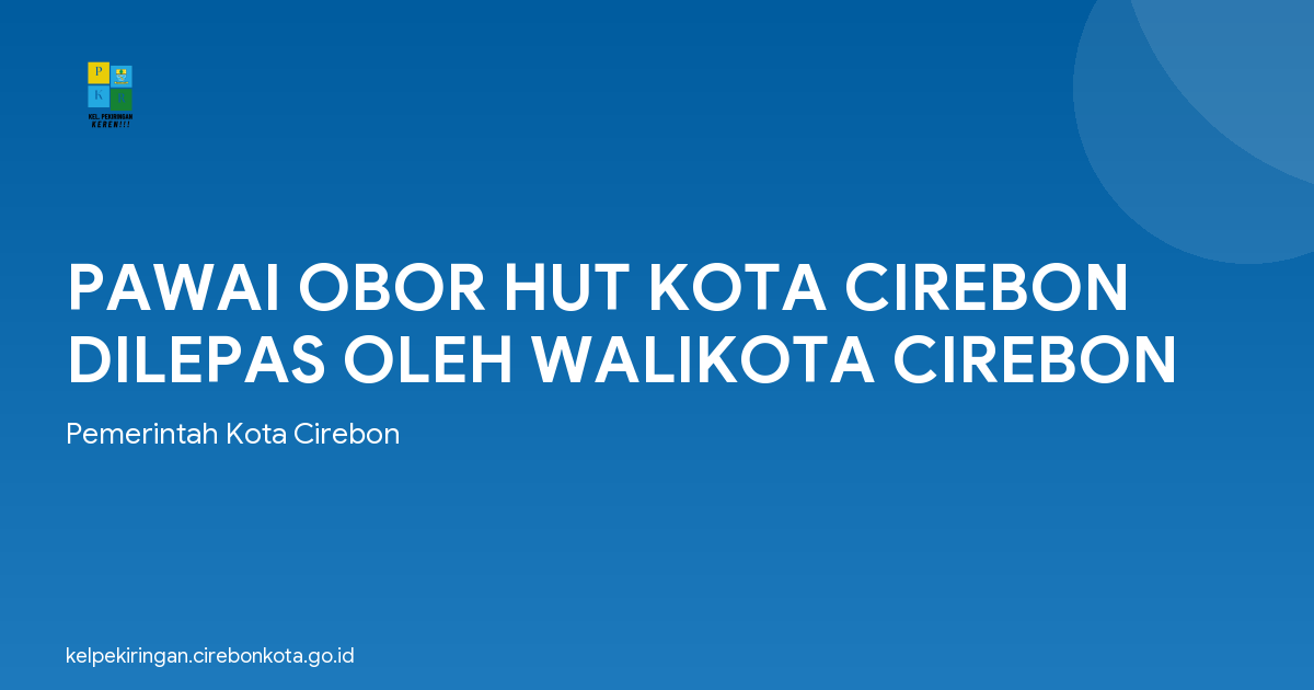 PAWAI OBOR HUT KOTA CIREBON DILEPAS OLEH WALIKOTA CIREBON