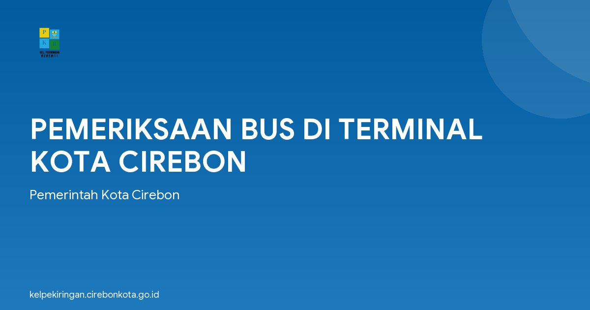 PEMERIKSAAN BUS DI TERMINAL KOTA CIREBON