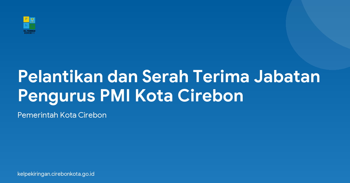 Pelantikan dan Serah Terima Jabatan Pengurus PMI Kota Cirebon
