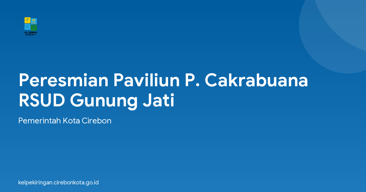 Peresmian Paviliun P. Cakrabuana RSUD Gunung Jati