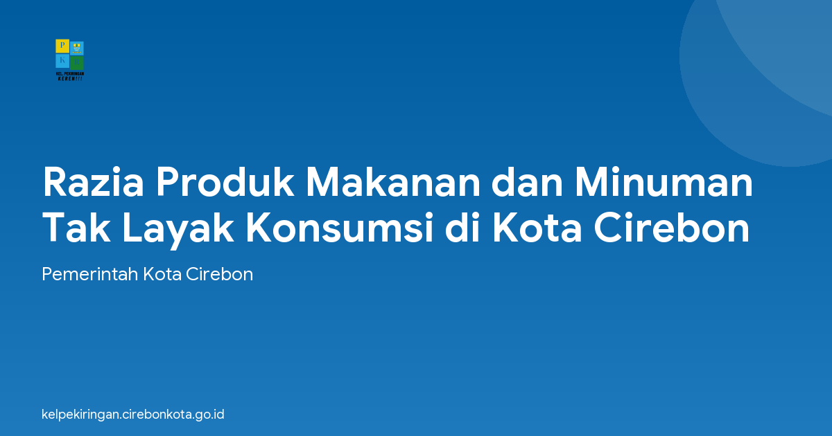 Razia Produk Makanan dan Minuman Tak Layak Konsumsi di Kota Cirebon