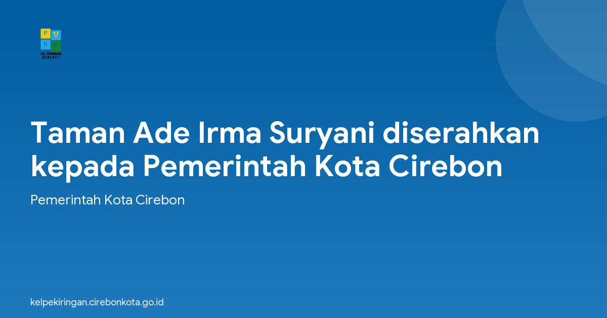 Taman Ade Irma Suryani diserahkan kepada Pemerintah Kota Cirebon
