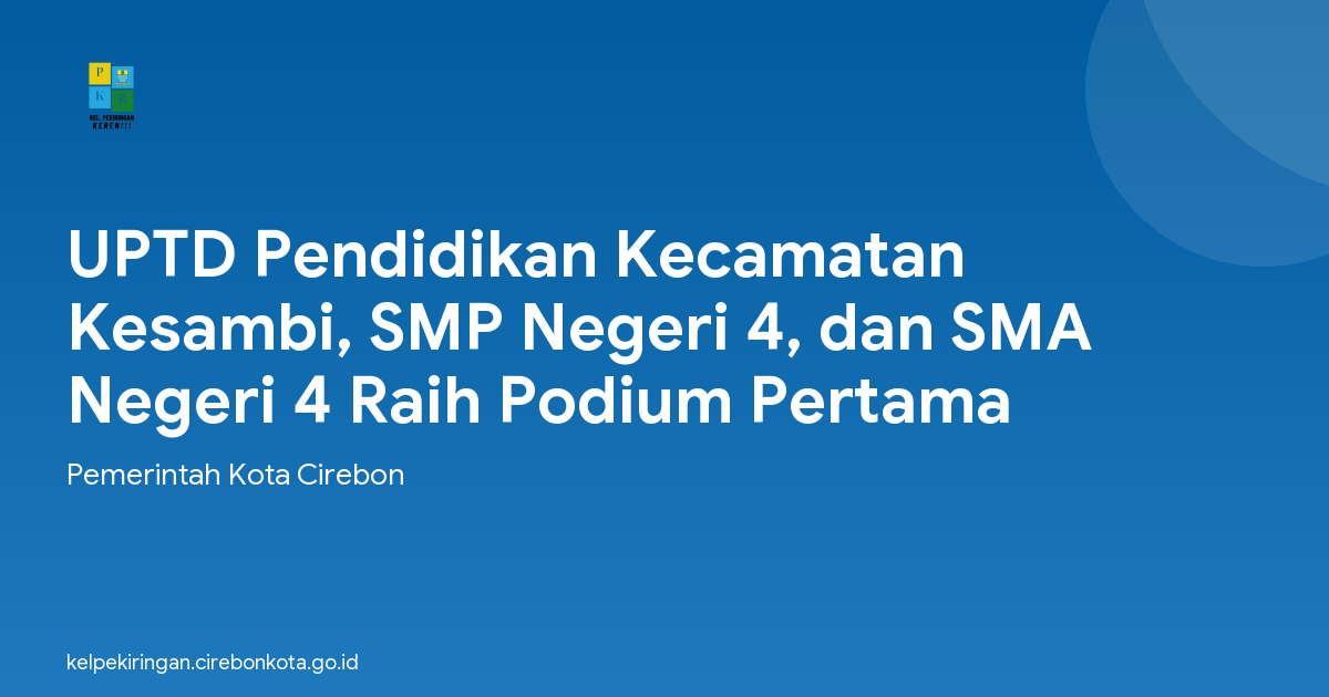UPTD Pendidikan Kecamatan Kesambi, SMP Negeri 4, dan SMA Negeri 4 Raih Podium Pertama