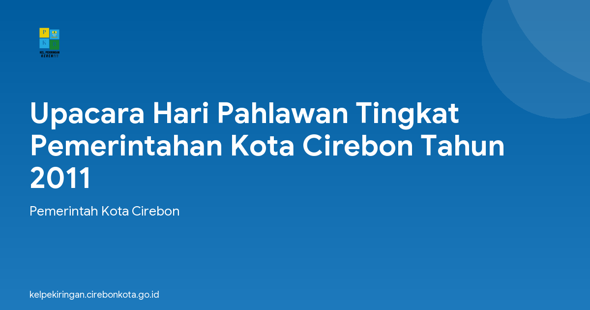 Upacara Hari Pahlawan Tingkat Pemerintahan Kota Cirebon Tahun 2011