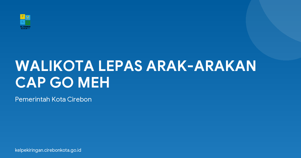 WALIKOTA LEPAS ARAK-ARAKAN CAP GO MEH