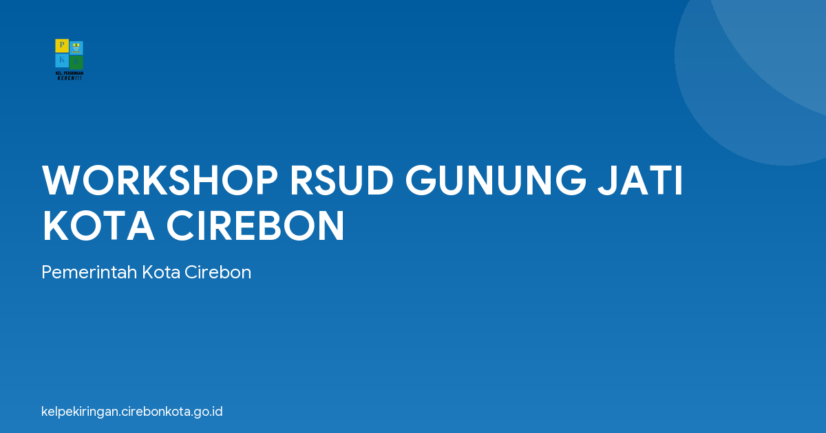 WORKSHOP RSUD GUNUNG JATI KOTA CIREBON