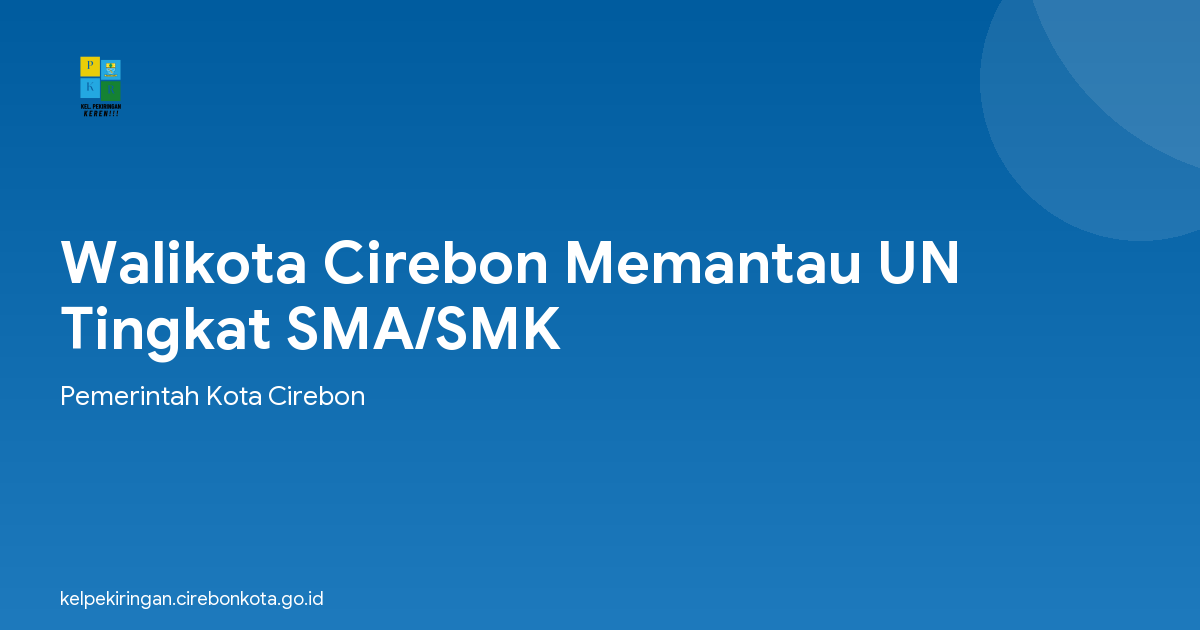 Walikota Cirebon Memantau UN Tingkat SMA/SMK