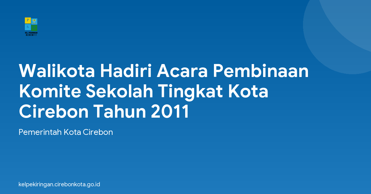 Walikota Hadiri Acara Pembinaan Komite Sekolah Tingkat Kota Cirebon Tahun 2011